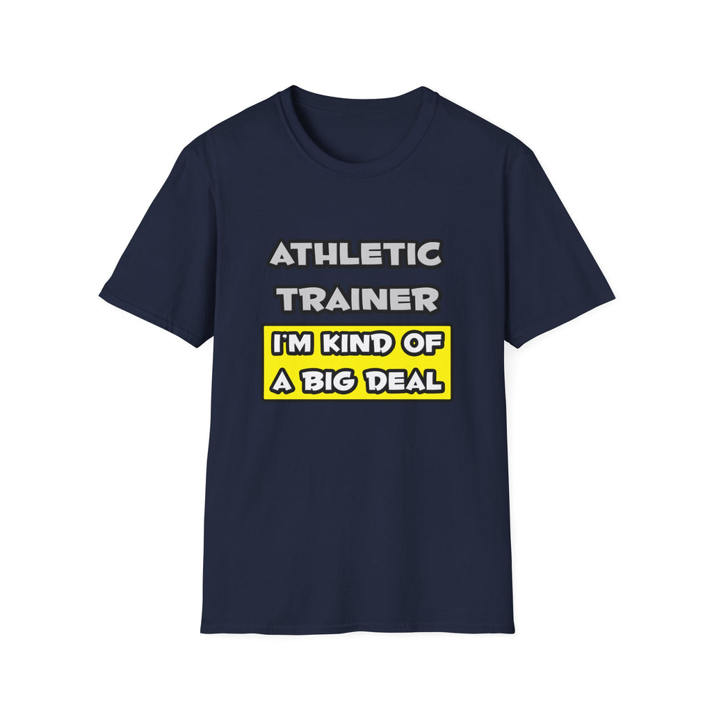 Athletic Trainer .. I'm Kind of a Big Deal - Unisex Softstyle T-Shirt