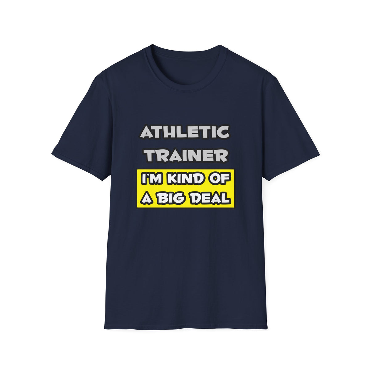 Athletic Trainer .. I'm Kind of a Big Deal - Unisex Softstyle T-Shirt