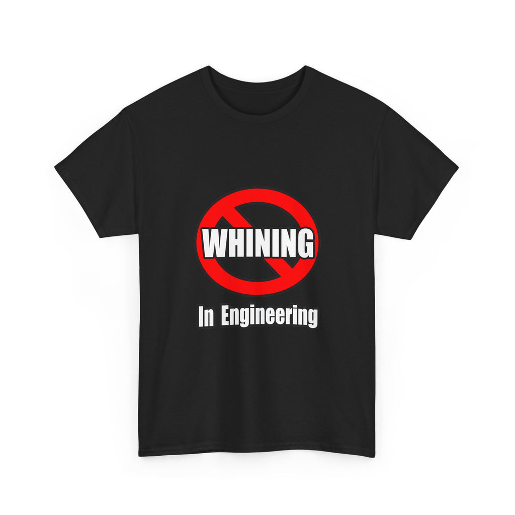 No Whining In Engineering (2) - Unisex Heavy Cotton Tee