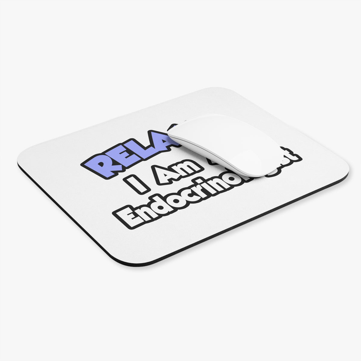Relax...I Am An Endocrinologist - Mouse Pad (Rectangle)