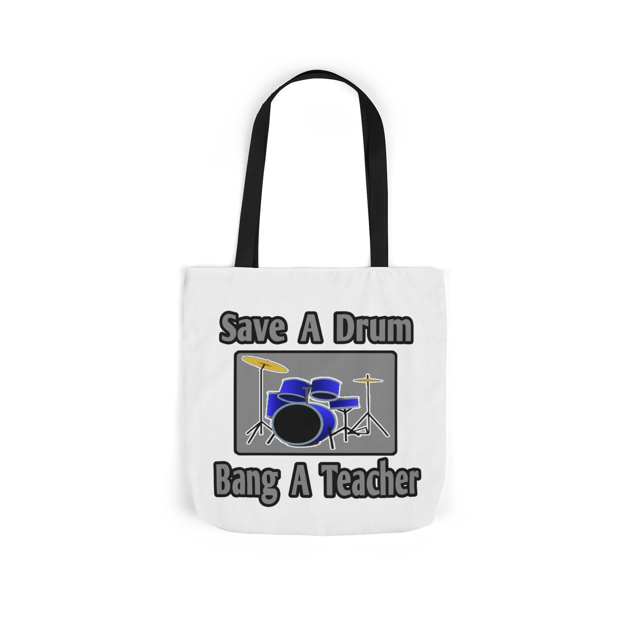 Save a Drum...Bang a Teacher - Canvas Tote Bag, 5-Color Straps