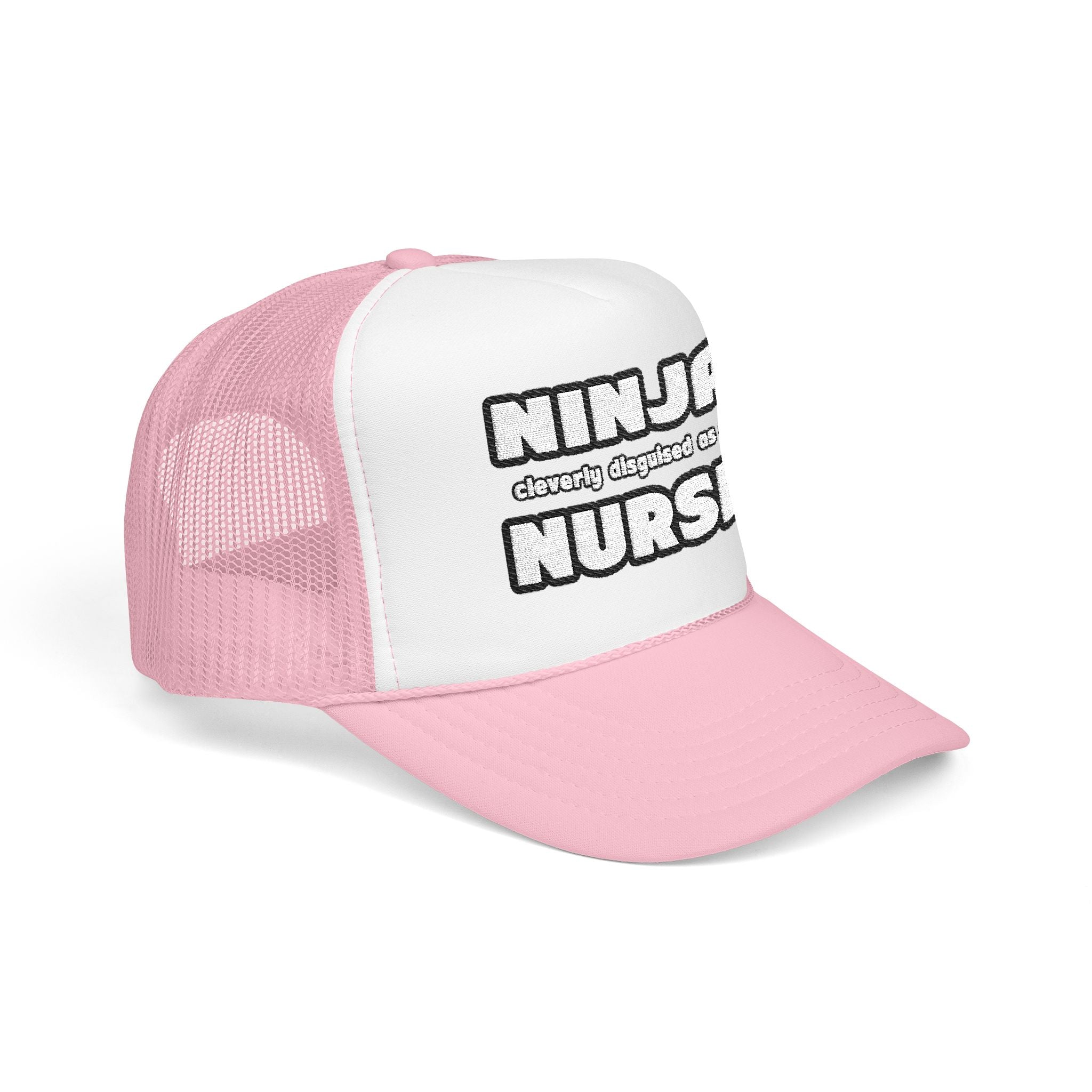 Ninja Cleverly Disguised As A Nurse - Foam Trucker Hat