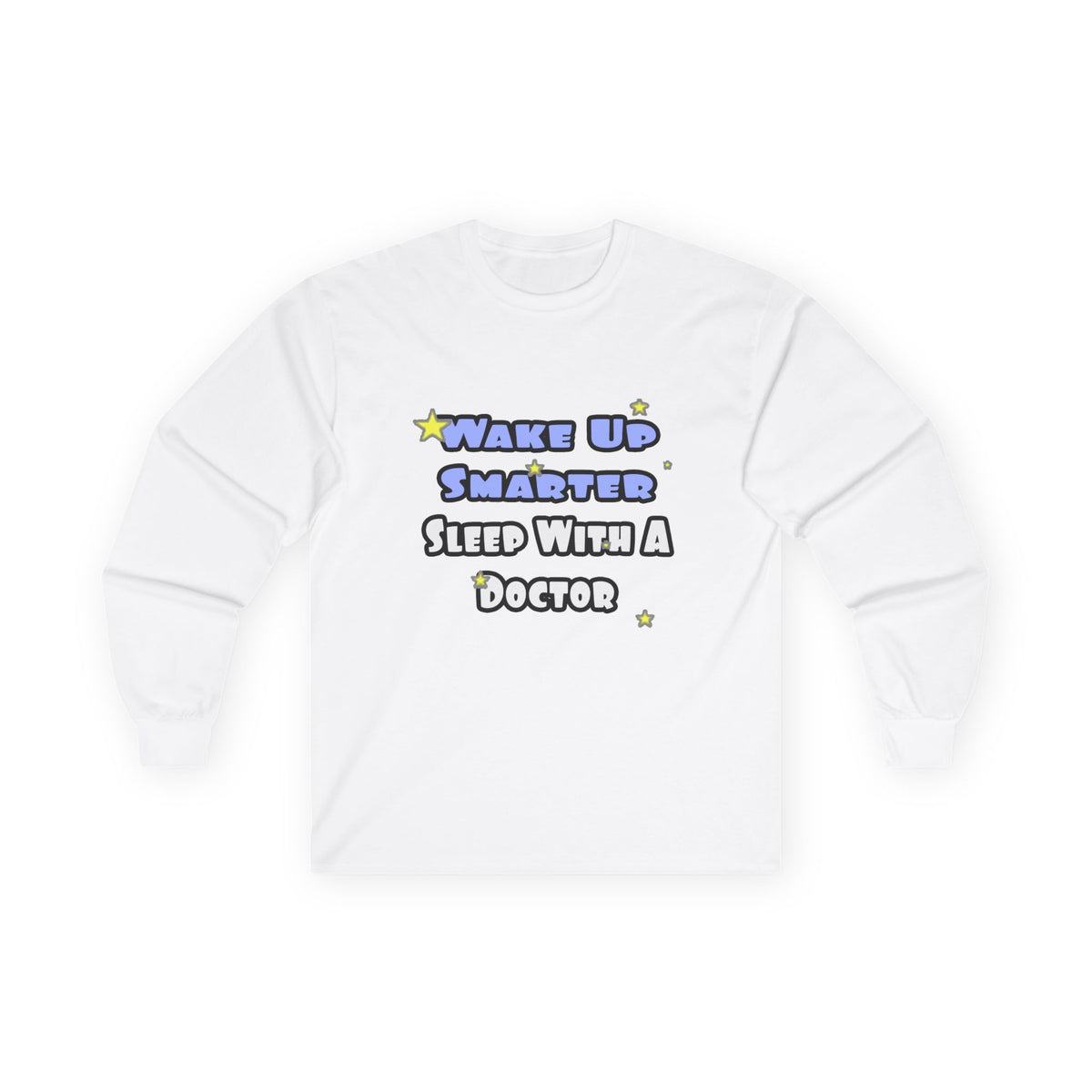 Wake Up Smarter...Sleep With a Doctor - Unisex Ultra Cotton Long Sleeve Tee