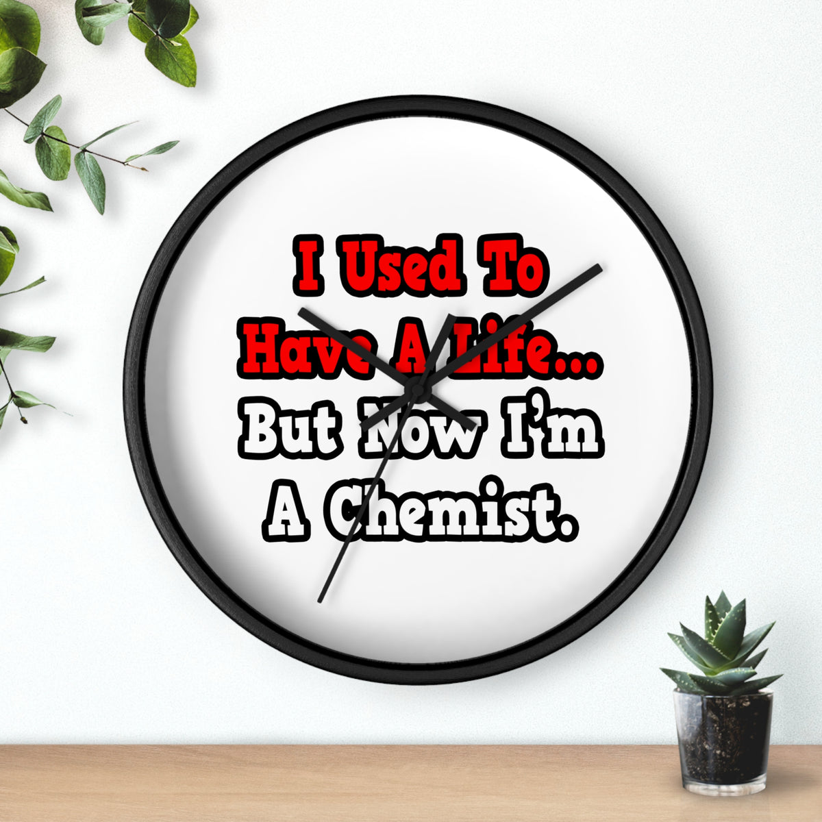 I Used to Have a Life...Chemist - Wall Clock