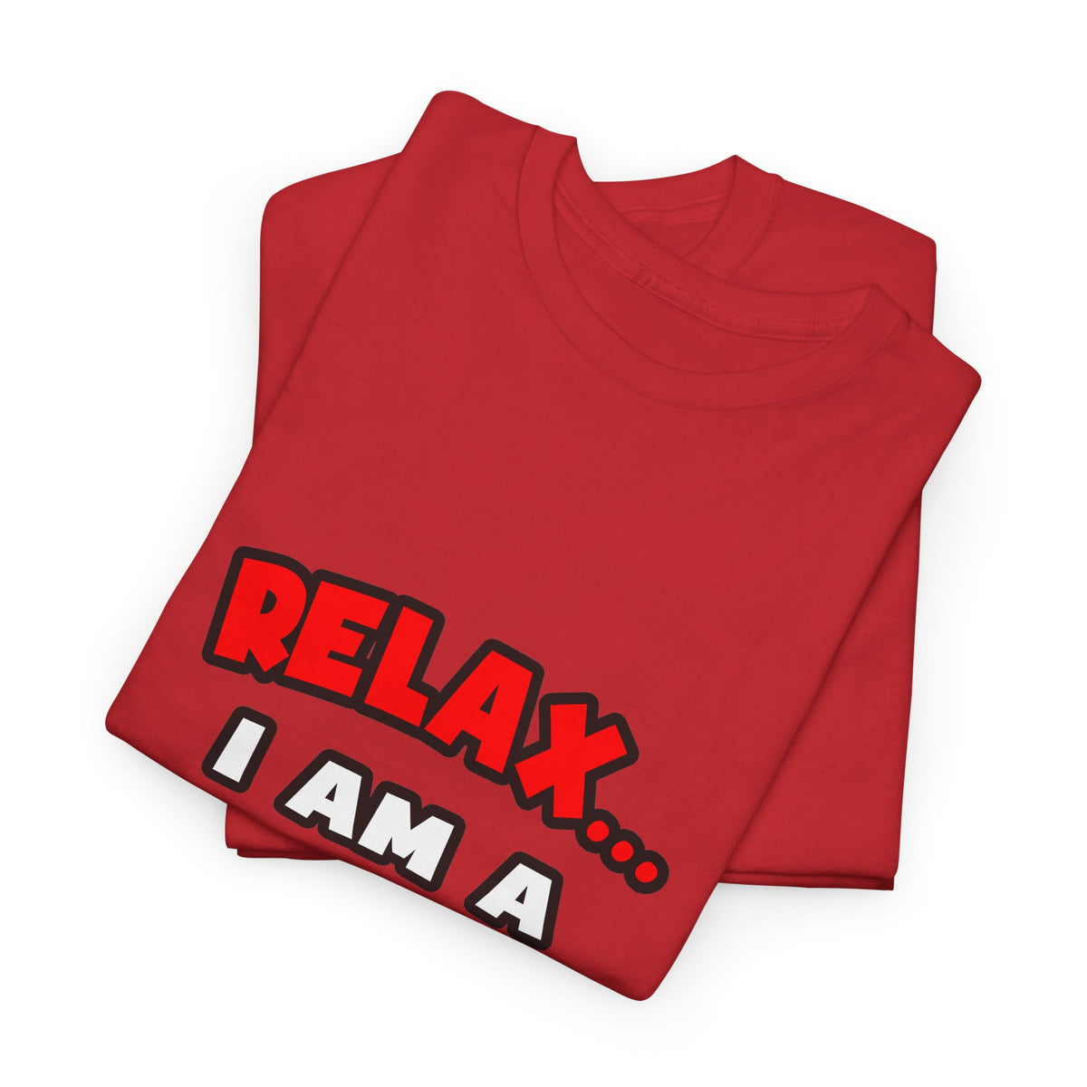 Relax ... I Am A Doctor - Unisex Heavy Cotton Tee