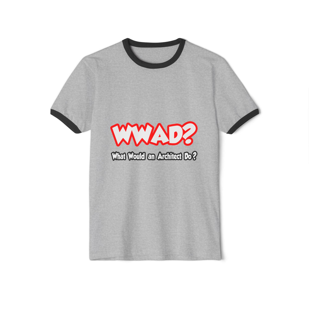 WWAD...What Would an Architect Do - Unisex Cotton Ringer T-Shirt
