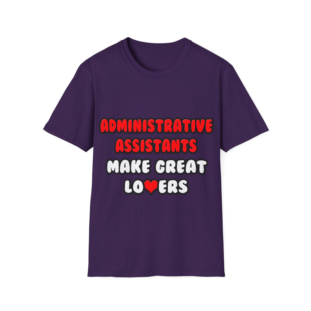 Administrative Assistants Make Great Lovers - Unisex Softstyle T-Shirt
