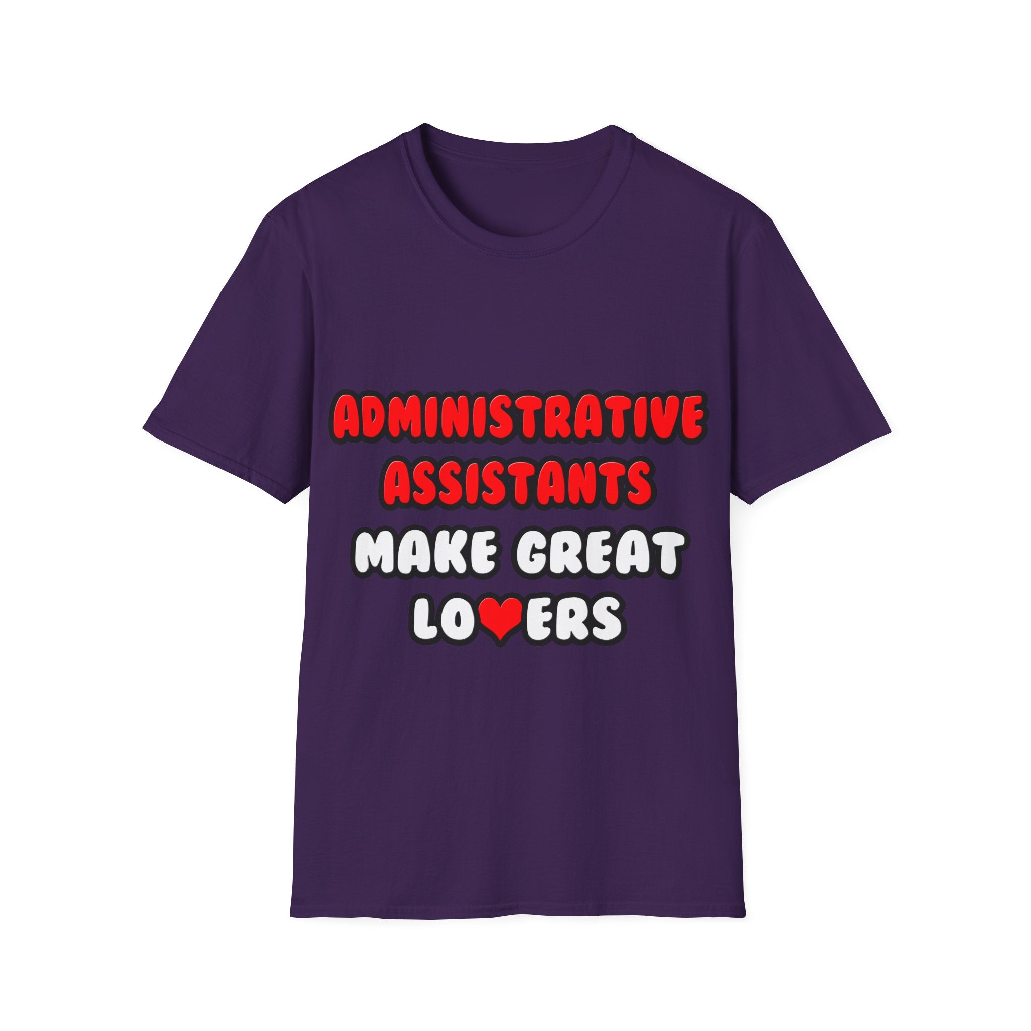 Administrative Assistants Make Great Lovers - Unisex Softstyle T-Shirt