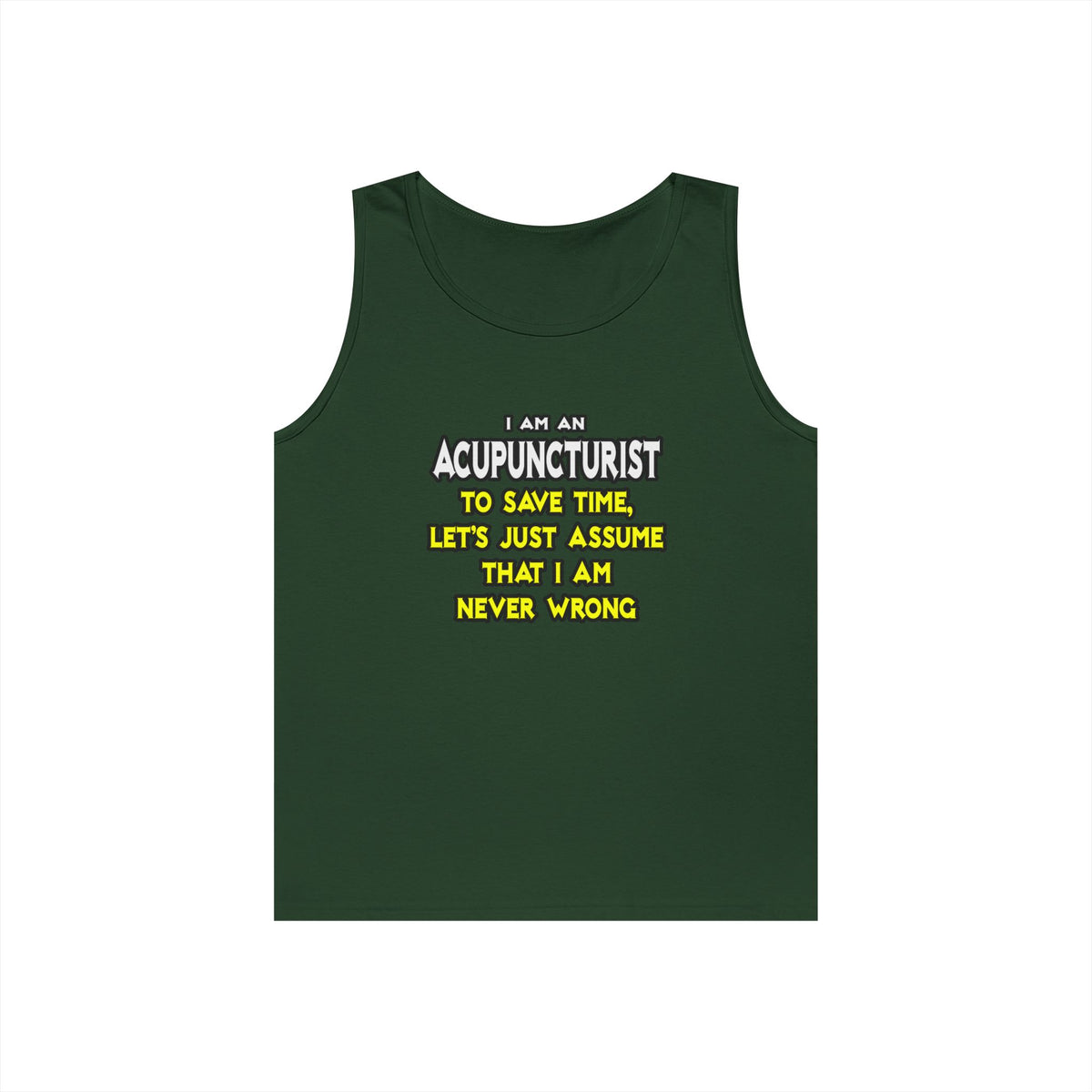 Acupuncturist .. Assume I Am Never Wrong - Unisex Heavy Cotton Tank Top