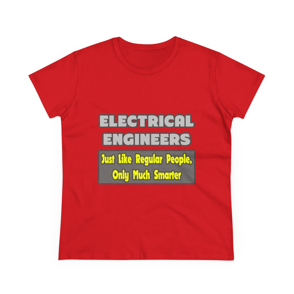Electrical Engineers...Smarter - Women's Midweight Cotton Tee