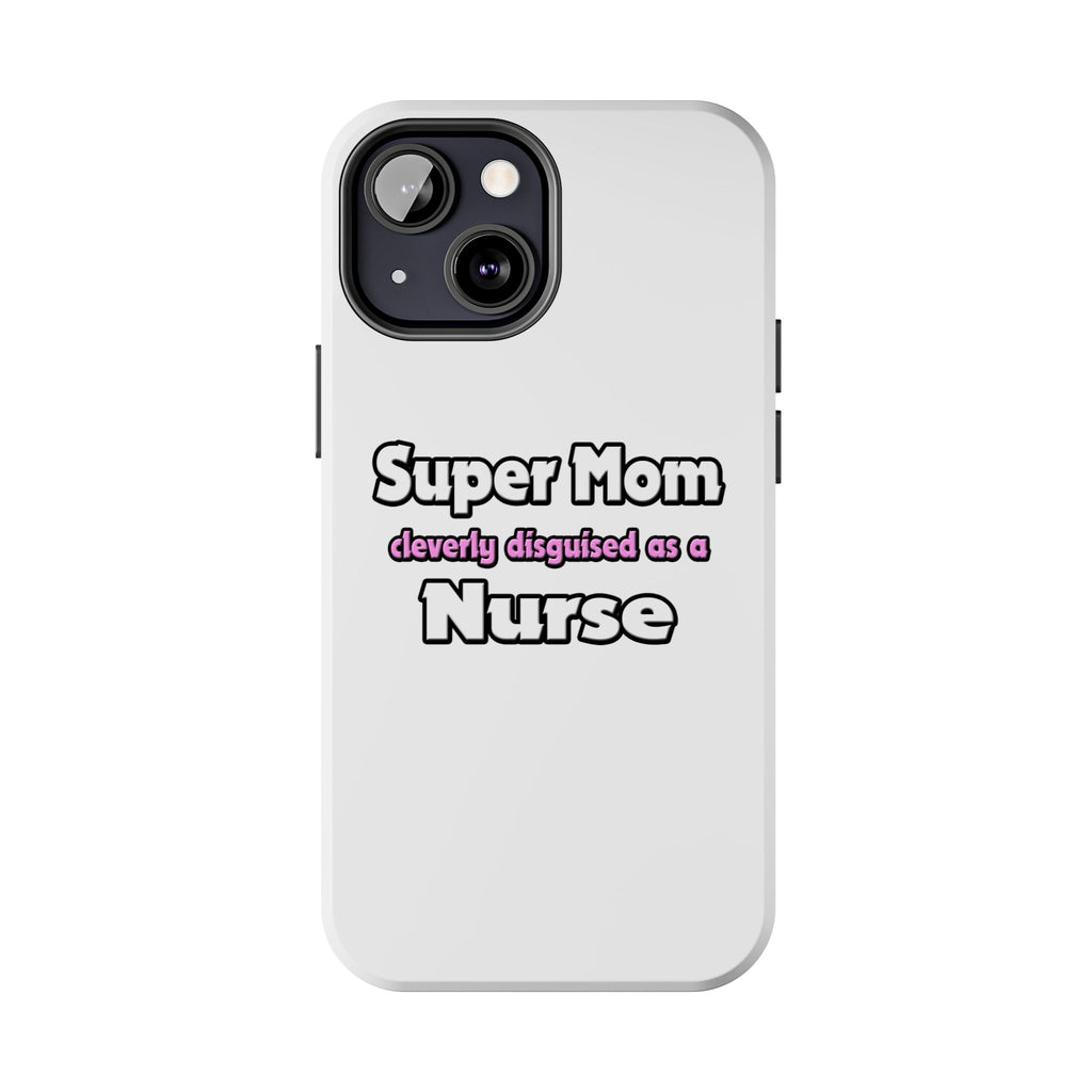 Super Mom ... Nurse - Tough Phone Cases