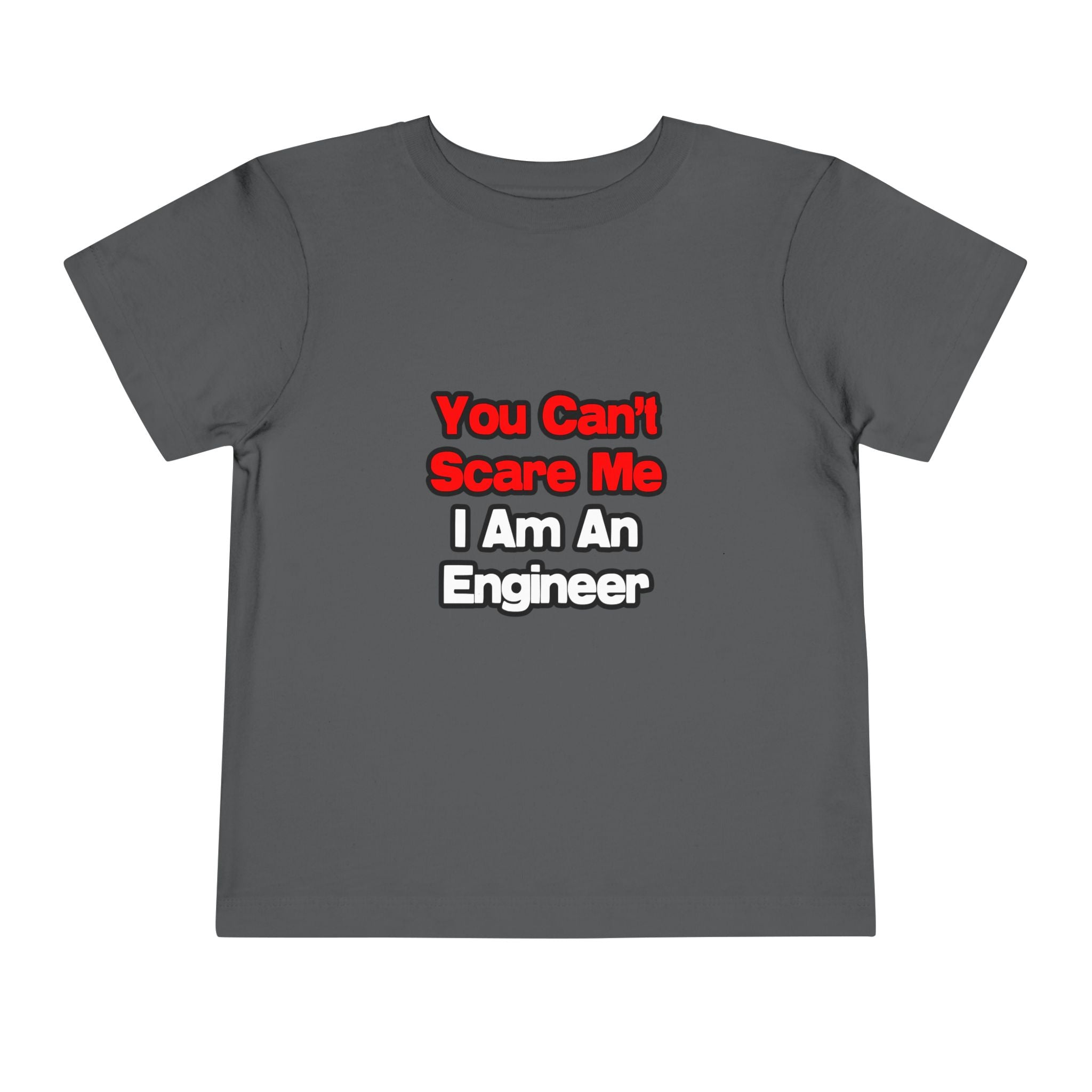 You Can't Scare Me...Engineer - Toddler Short Sleeve Tee