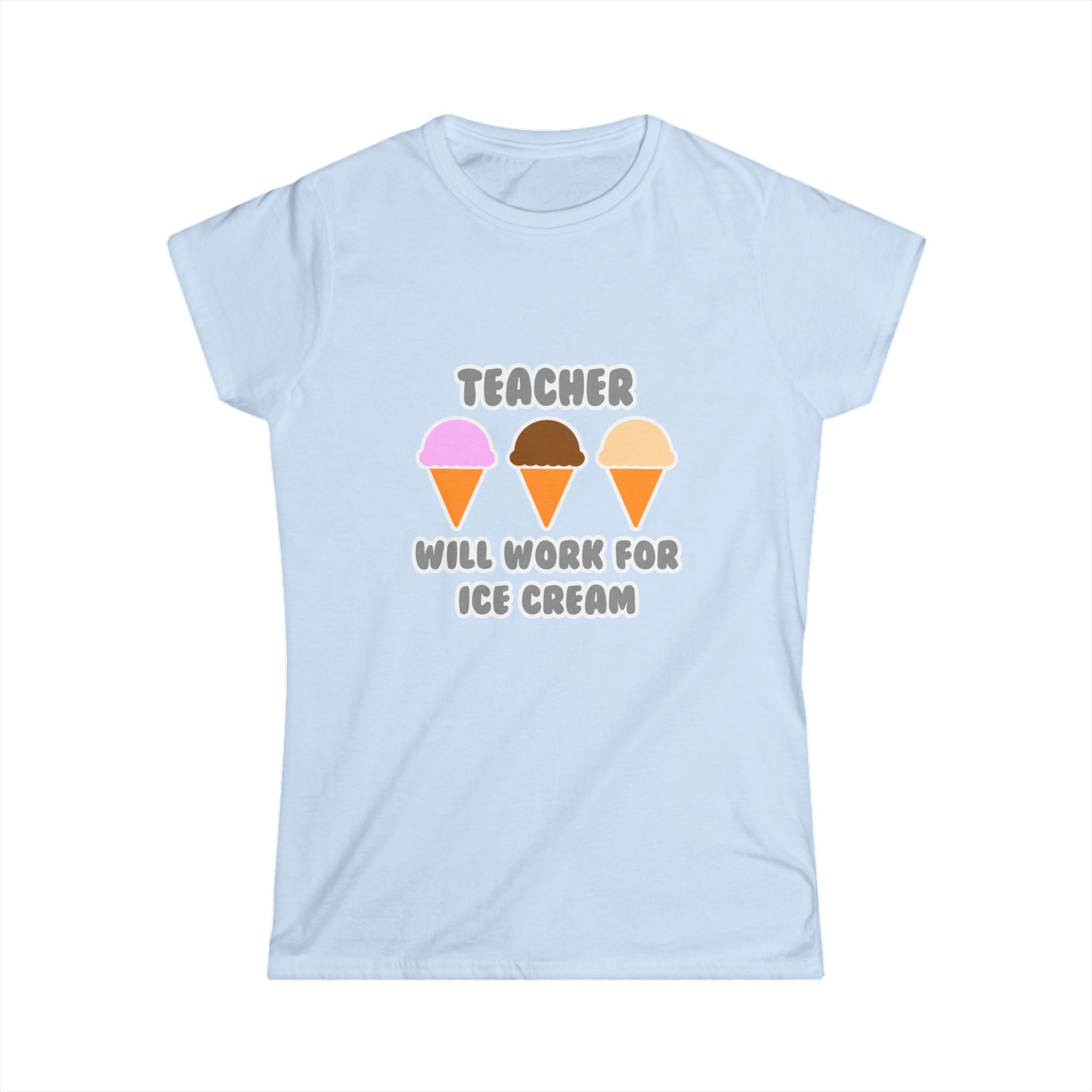 Teacher ... Will Work For Ice Cream - Women's Softstyle Tee