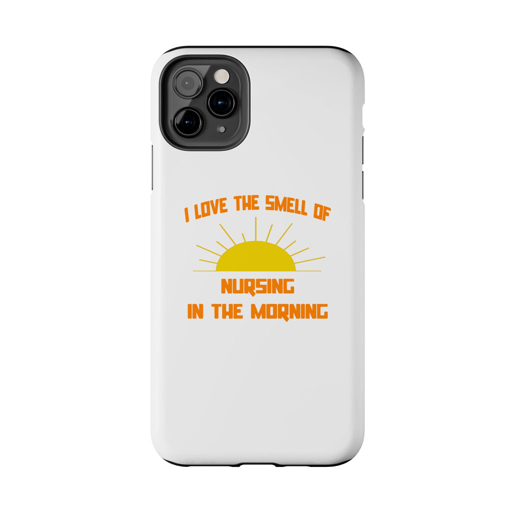 Smell of Nursing in the Morning - Tough Phone Cases
