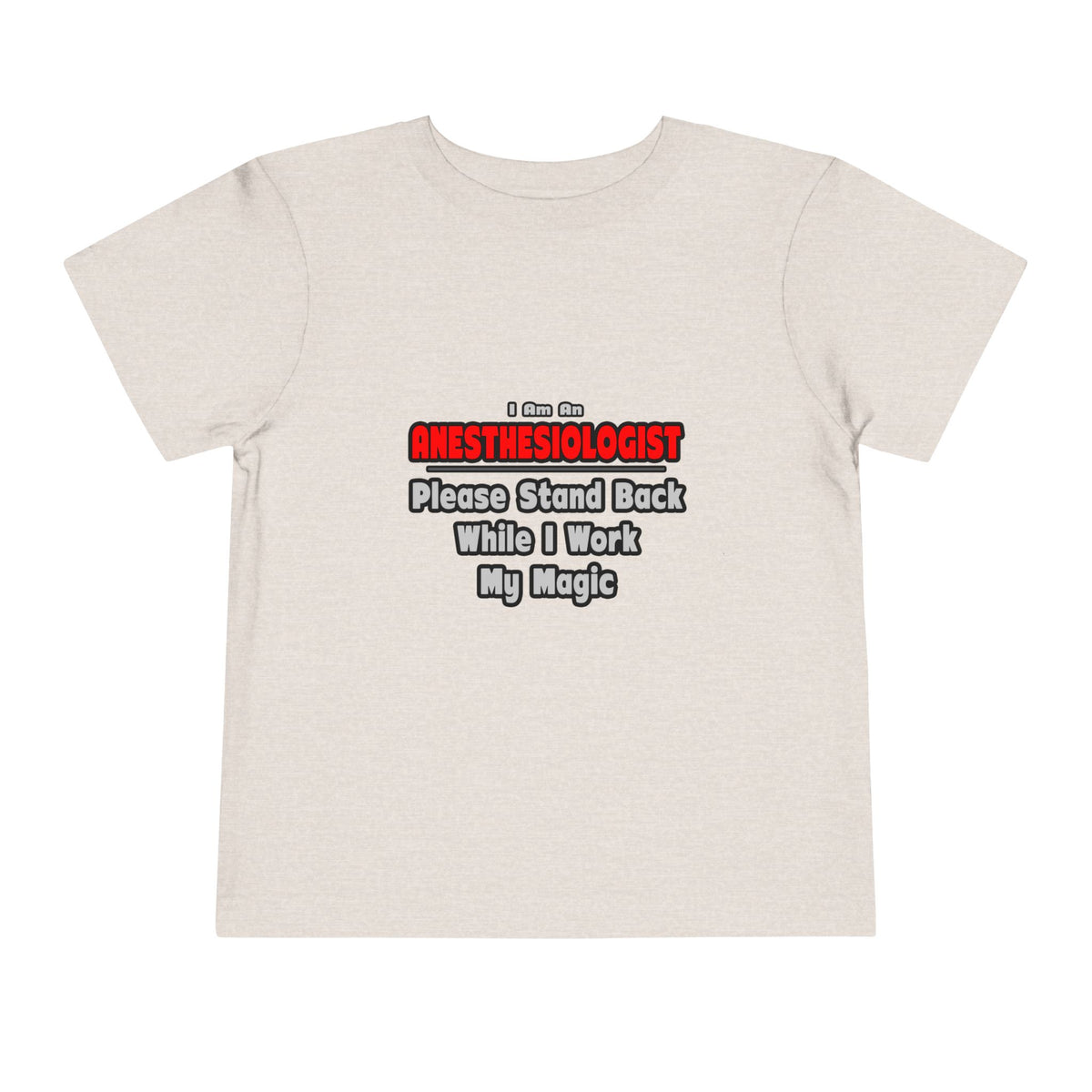 Anesthesiologist ... Stand Back ... Work My Magic - Toddler Short Sleeve Tee