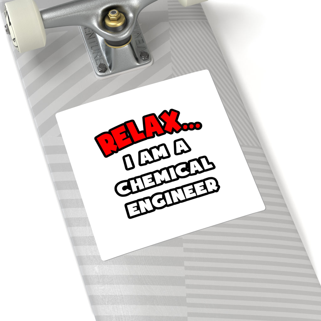Relax ... I Am A Chemical Engineer - Square Stickers