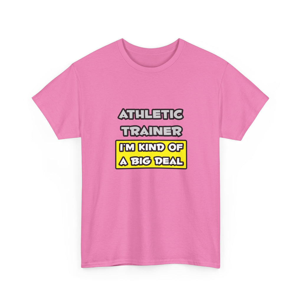 Athletic Trainer .. I'm Kind of a Big Deal - Unisex Heavy Cotton Tee