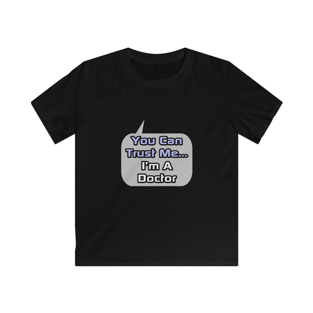 Trust Me .. I'm a Doctor - Kids Softstyle Tee