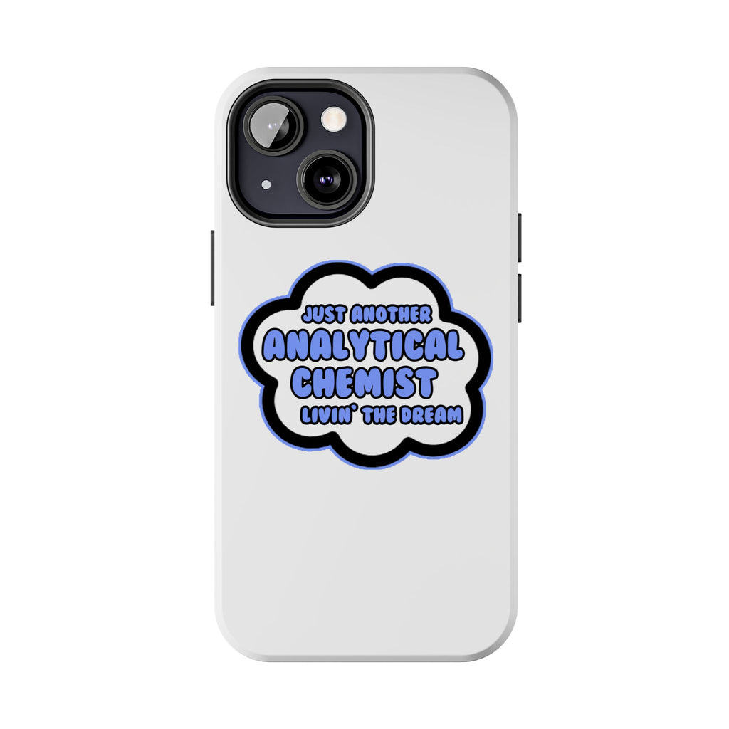 Analytical Chemist .. Livin' The Dream - Tough Phone Cases
