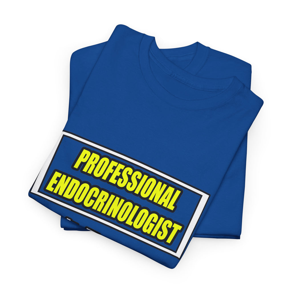 Professional Endocrinologist .. Joke - Unisex Heavy Cotton Tee