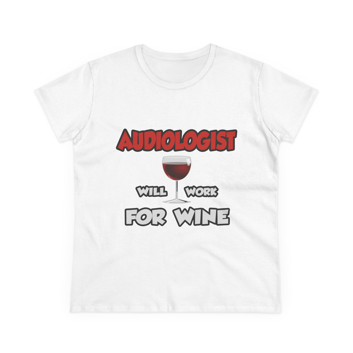 Audiologist ... Will Work For Wine - Women's Midweight Cotton Tee