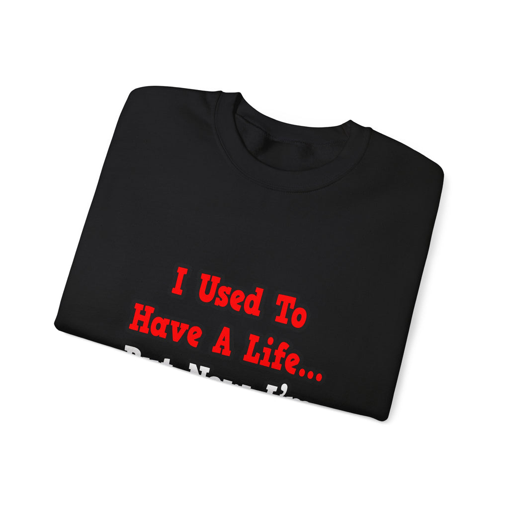 I Used to Have a Life...Nurse - Unisex Heavy Blend™ Crewneck Sweatshirt
