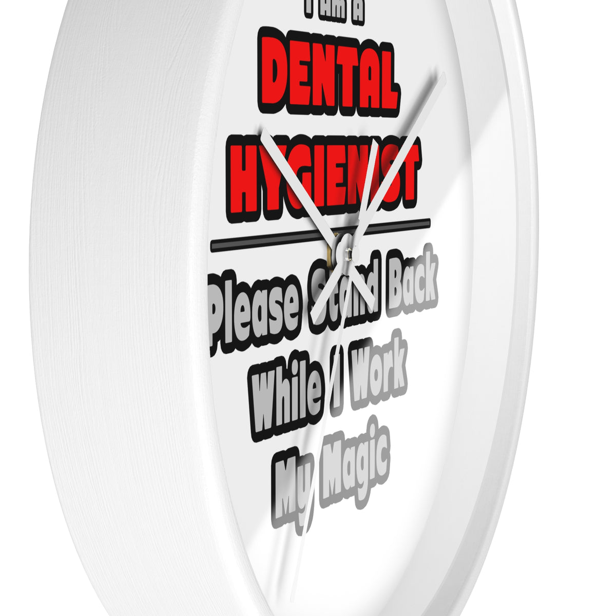 Dental Hygienist...Work My Magic - Wall Clock