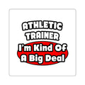 Athletic Trainer ... Big Deal - Square Stickers