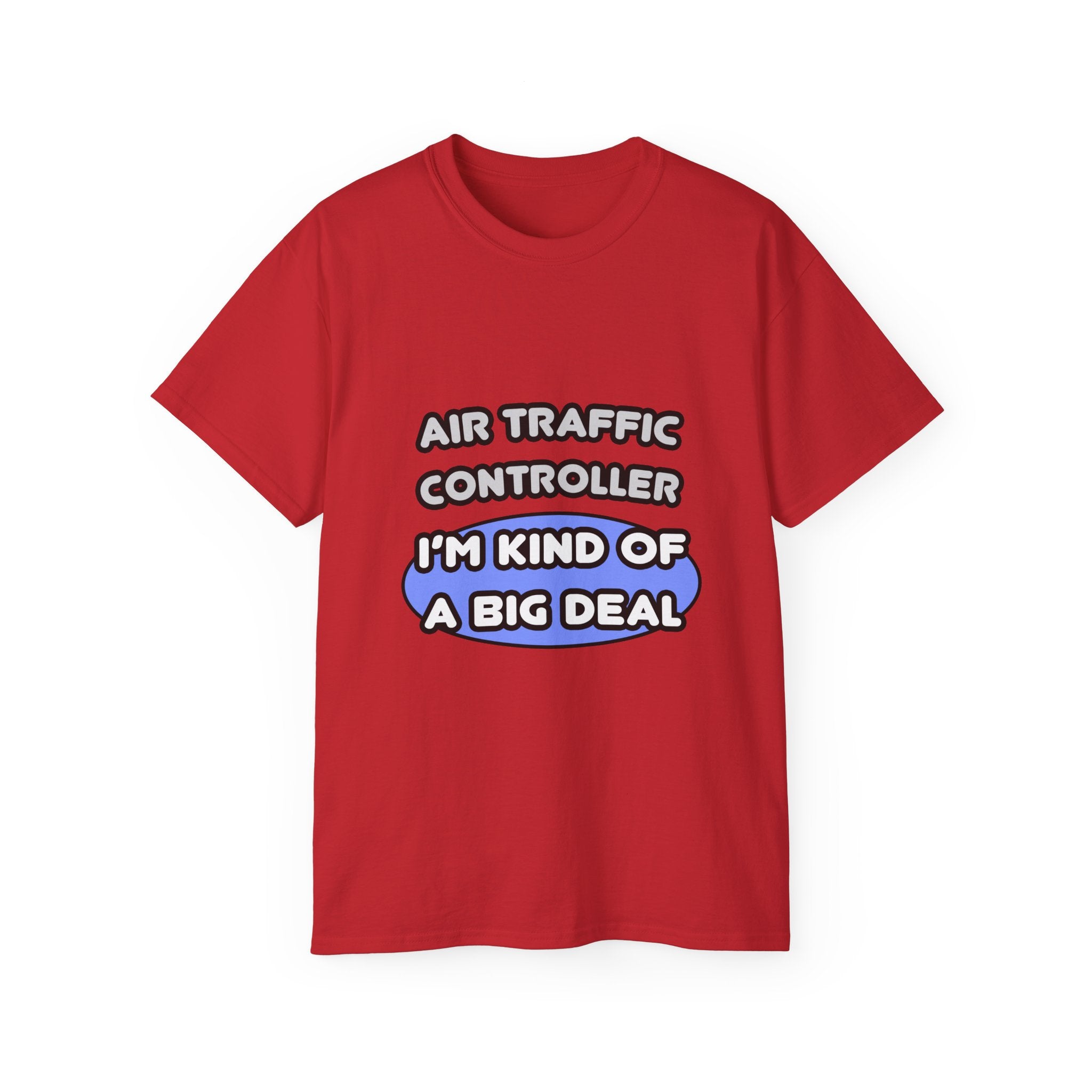 Air Traffic Controller...Kind of a Big Deal - Unisex Ultra Cotton Tee