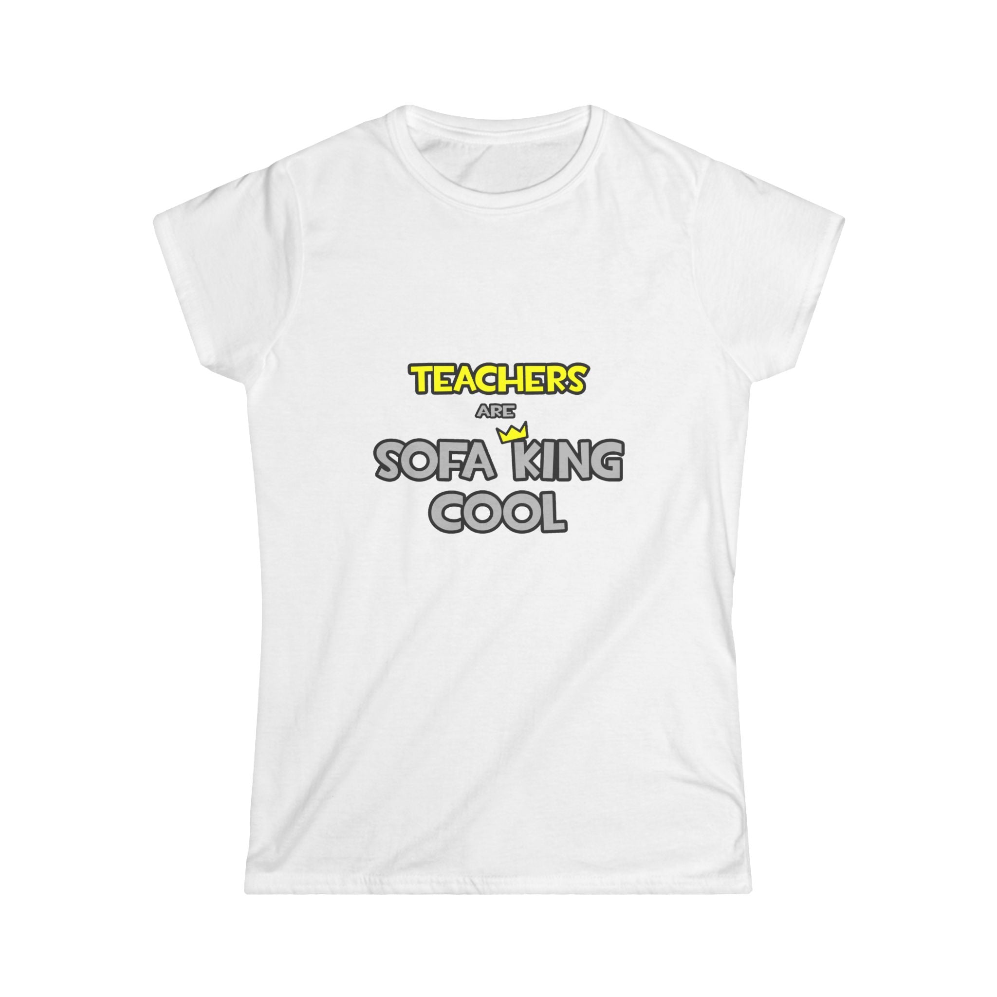 Teachers Are Sofa King Cool - Women's Softstyle Tee