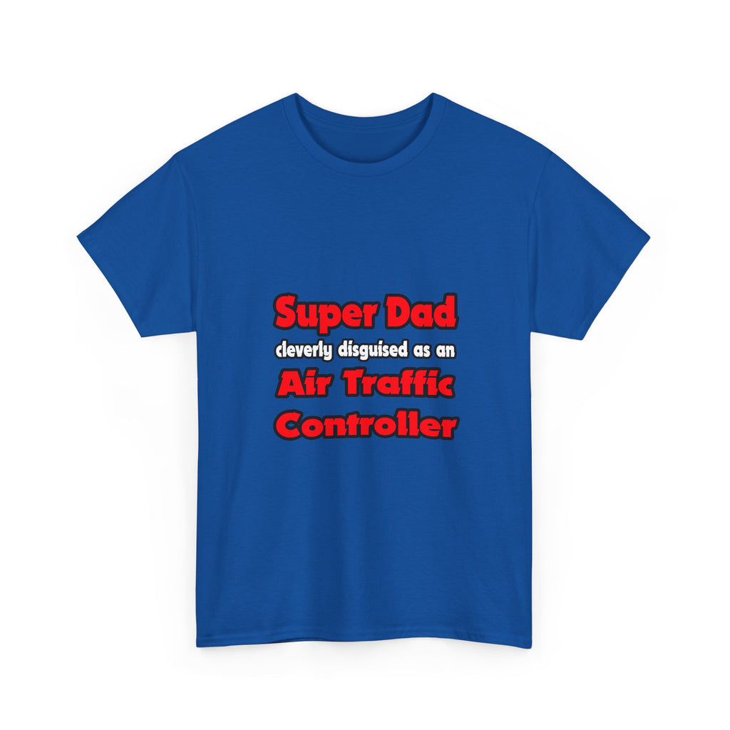 Super Dad ... Air Traffic Controller - Unisex Heavy Cotton Tee