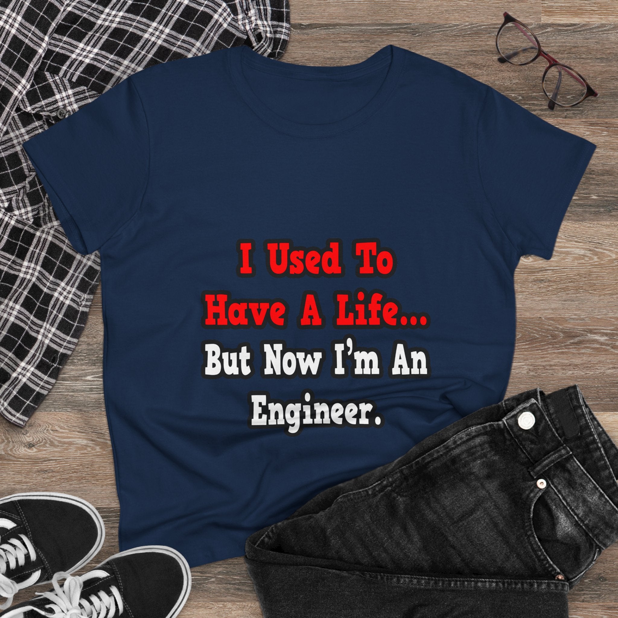 I Used to Have a Life...Engineer - Women's Midweight Cotton Tee