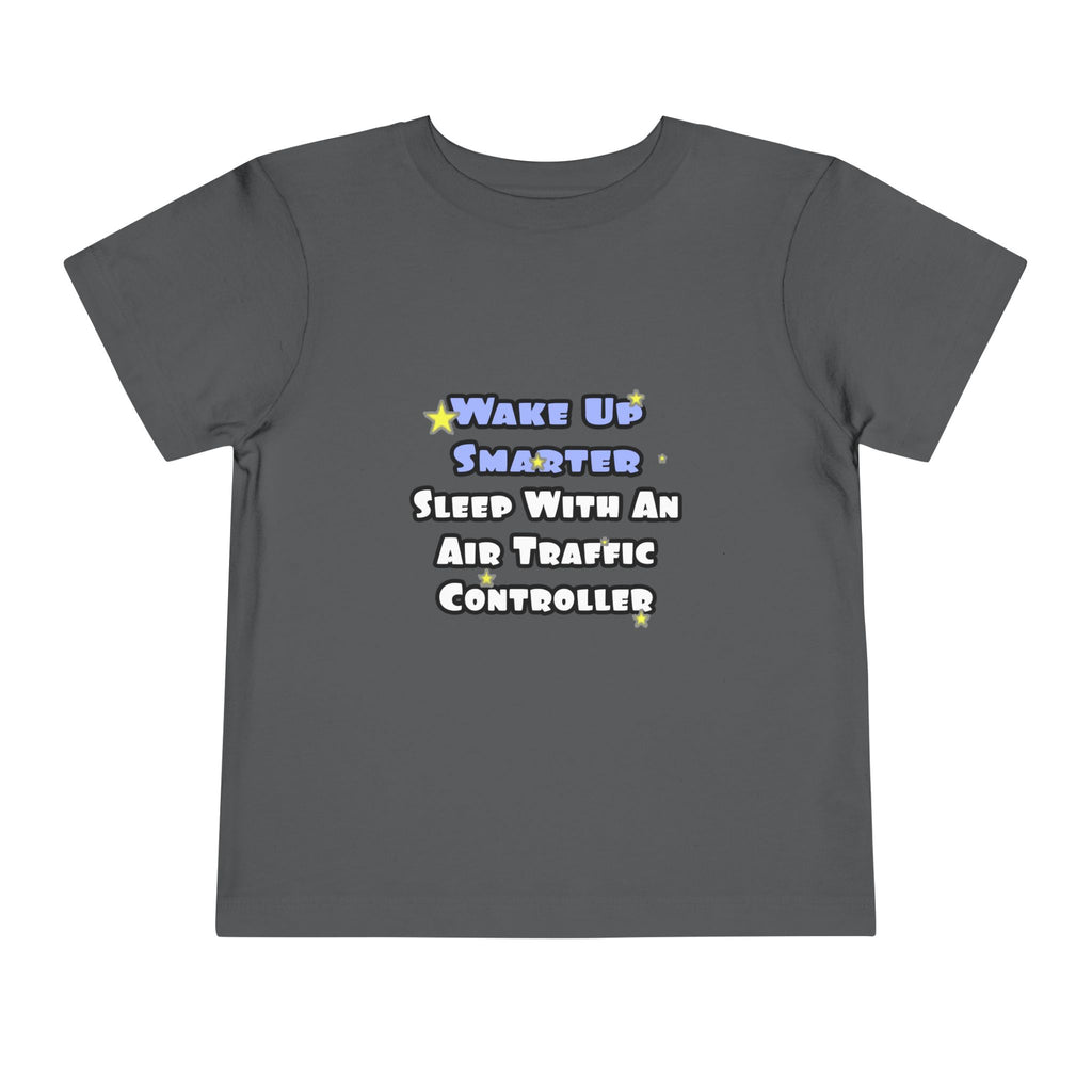 Wake Up Smarter...Sleep With an Air Traffic Controller - Toddler Short Sleeve Tee