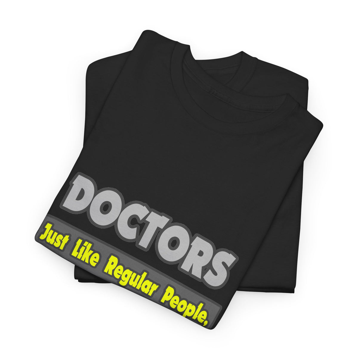 Doctors...Smarter - Unisex Heavy Cotton Tee