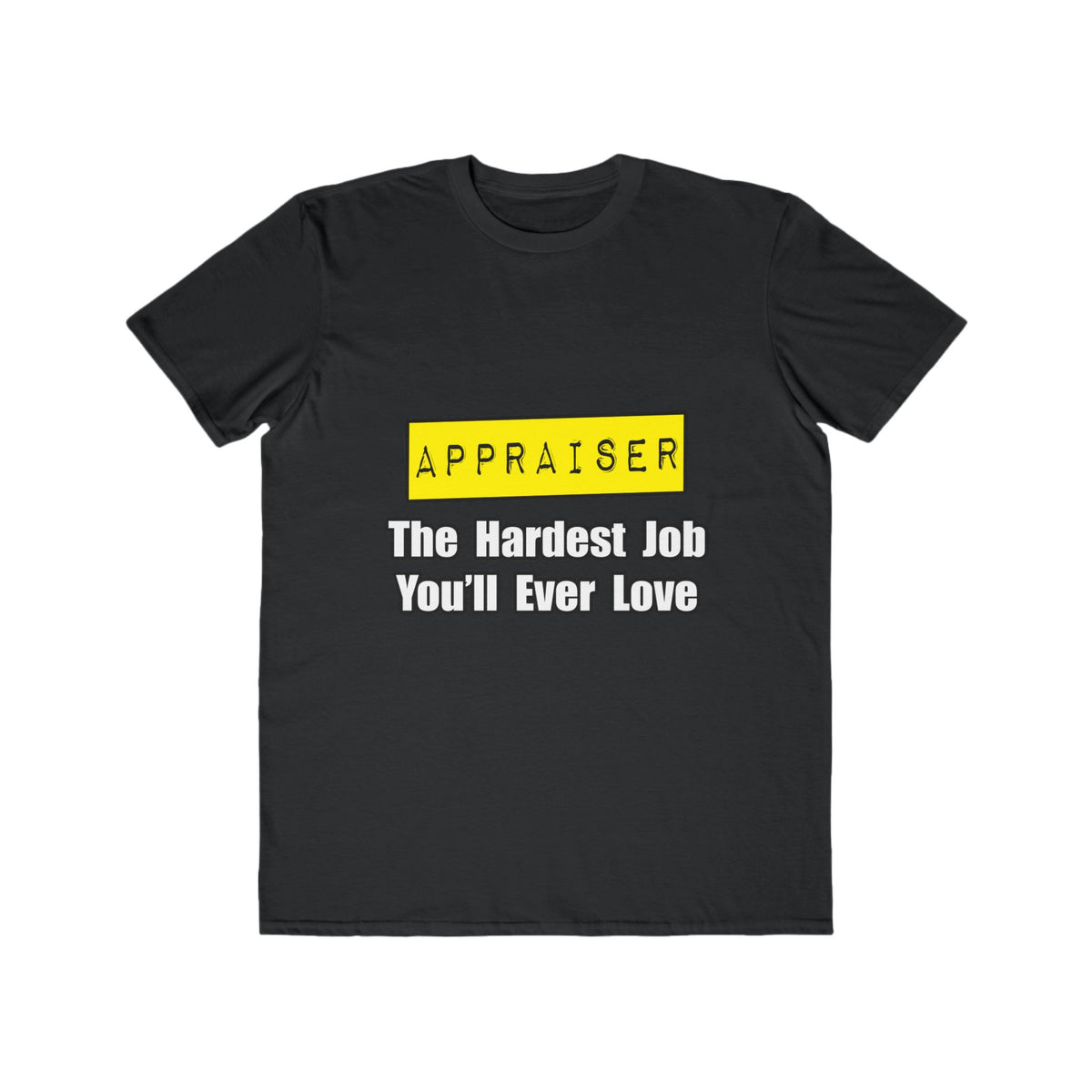 Appraiser...Hardest Job You'll Ever Love - Men's Lightweight Fashion Tee