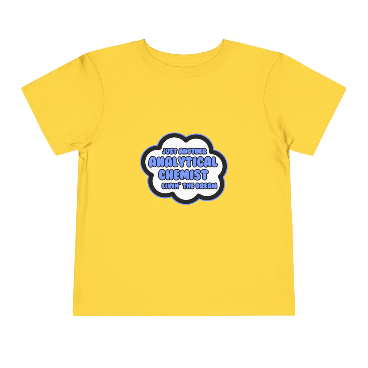 Analytical Chemist .. Livin' The Dream - Toddler Short Sleeve Tee