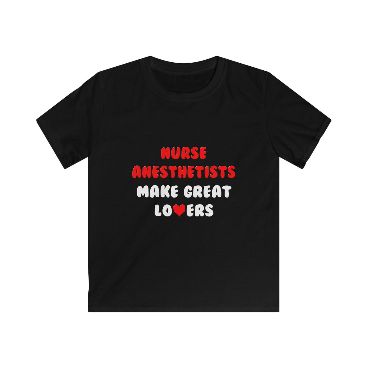 Nurse Anesthetists Make Great Lovers - Kids Softstyle Tee
