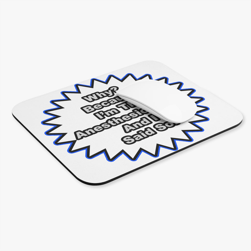 Anesthesiologist...Because I Said So - Mouse Pad (Rectangle)