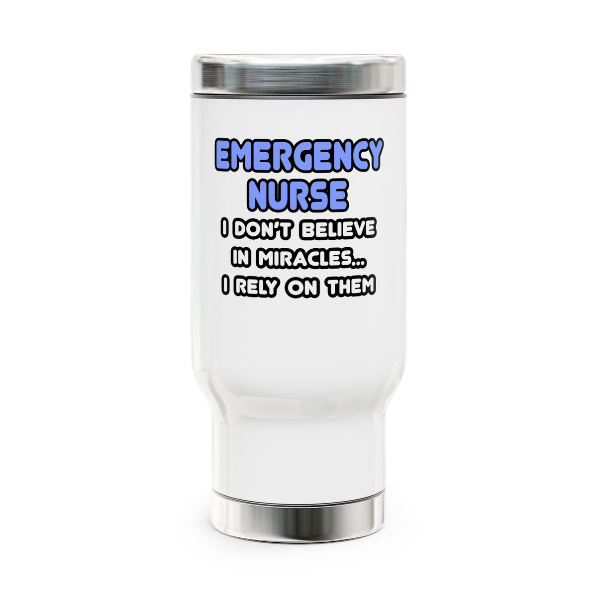 Miracles and Emergency Nurses - Stainless Steel Travel Mug with Handle, 14oz