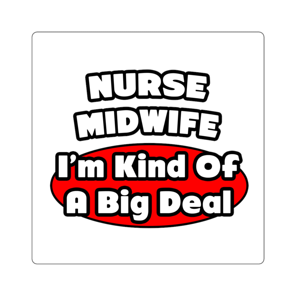 Nurse Midwife .. Big Deal - Square Stickers