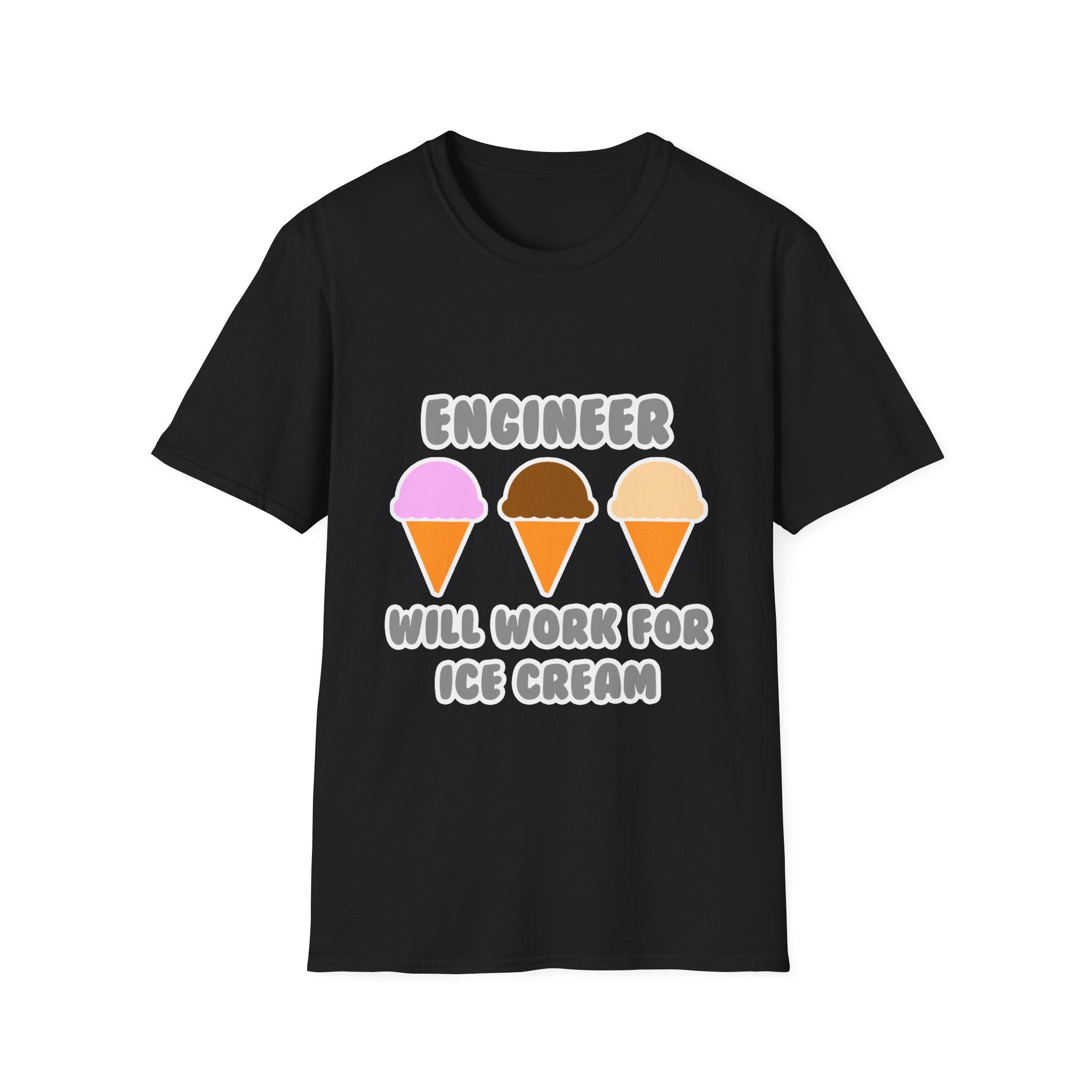 Engineer ... Will Work For Ice Cream - Unisex Softstyle T-Shirt