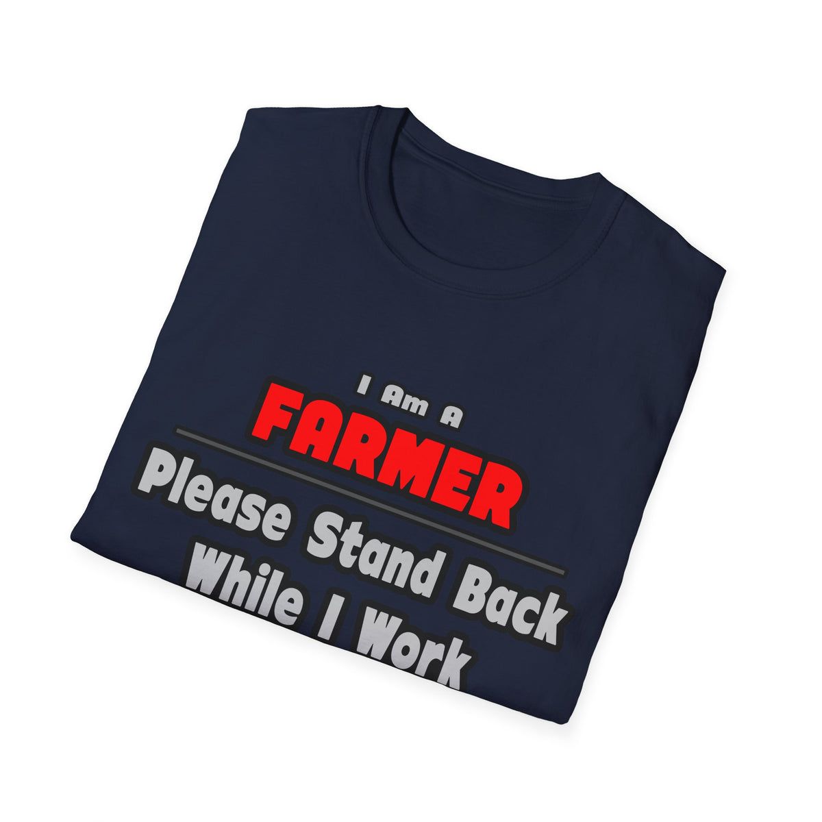 Farmer ... Stand Back ... Work My Magic - Unisex Softstyle T-Shirt