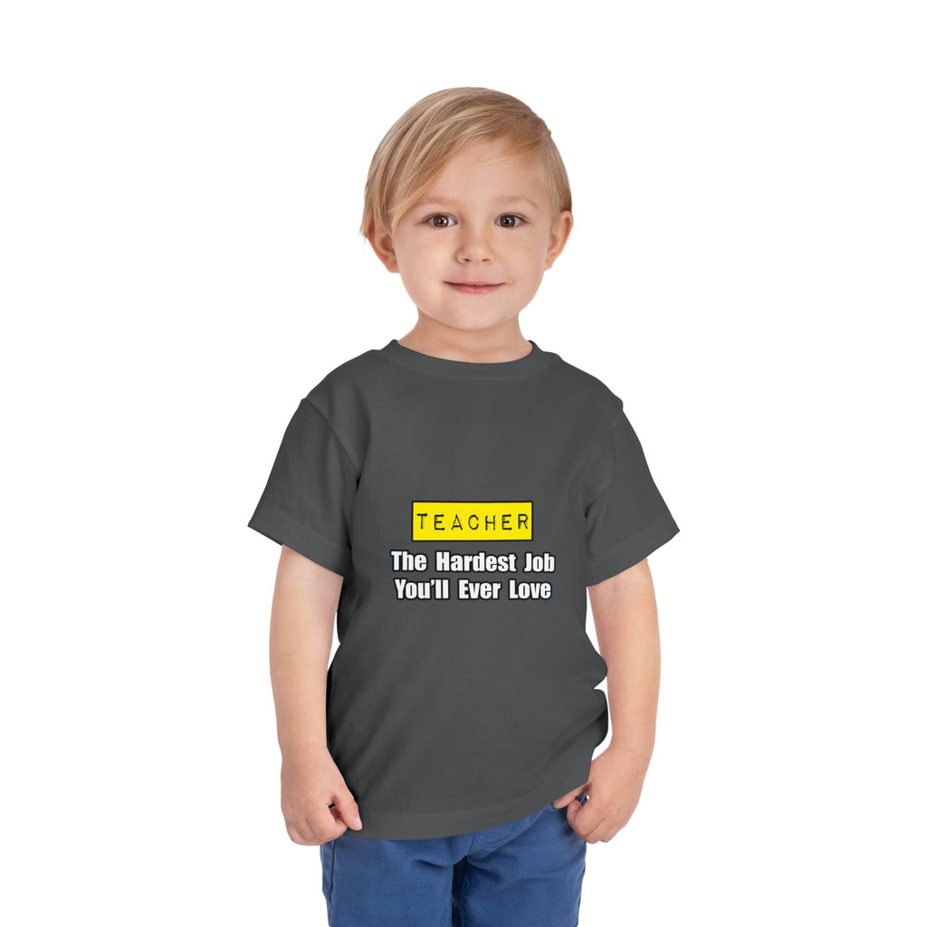 Teacher...Hardest Job You'll Ever Love - Toddler Short Sleeve Tee