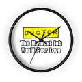 Doctor...Hardest Job You'll Ever Love - Wall Clock