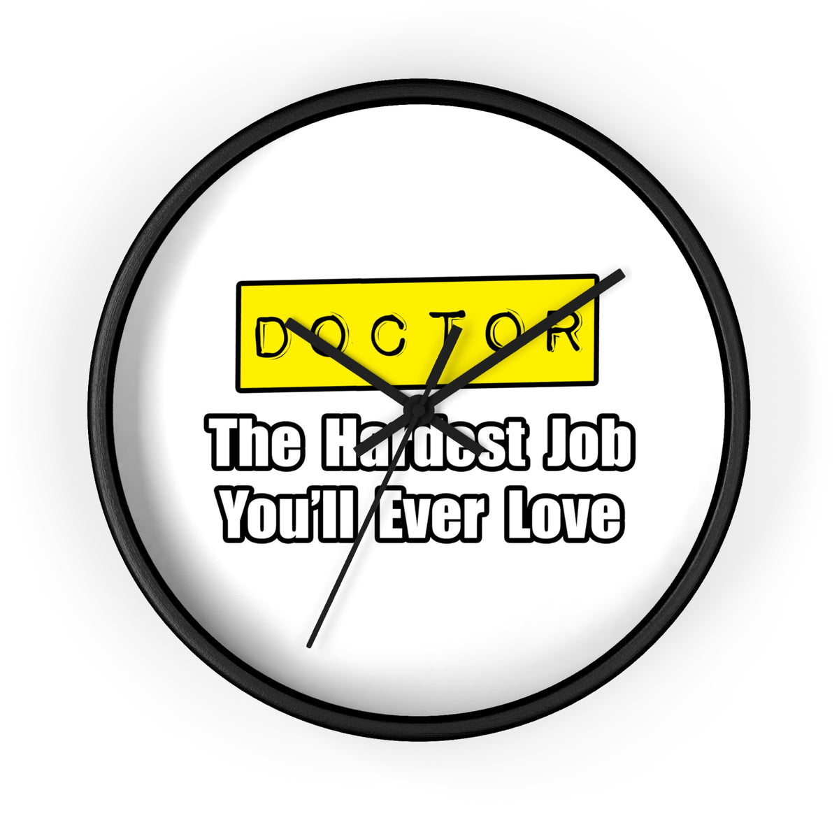 Doctor...Hardest Job You'll Ever Love - Wall Clock