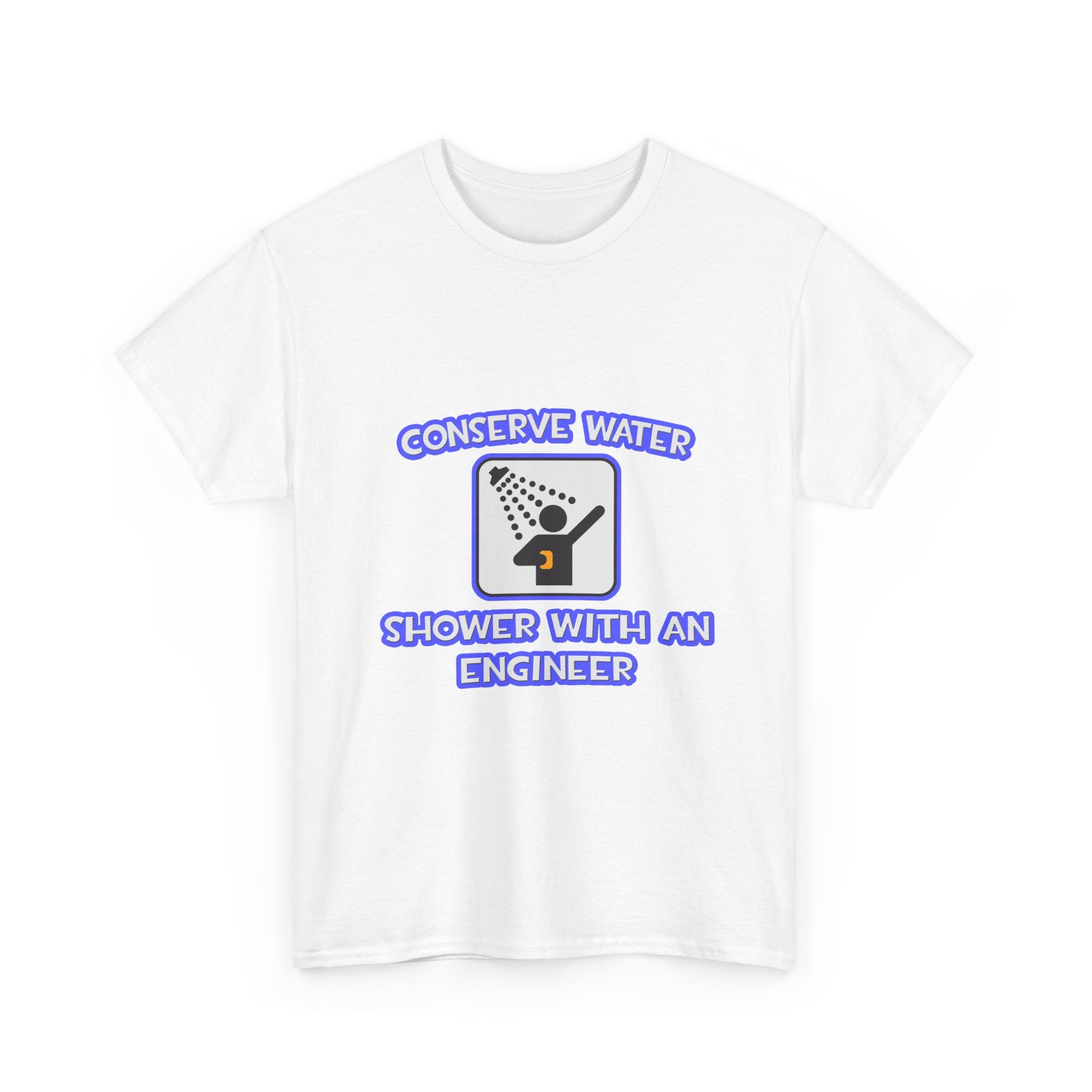 Conserve Water .. Shower With an Engineer - Unisex Heavy Cotton Tee