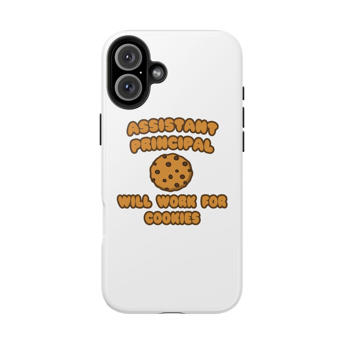 Assistant Principal  .. Will Work for Cookies - Tough Phone Cases
