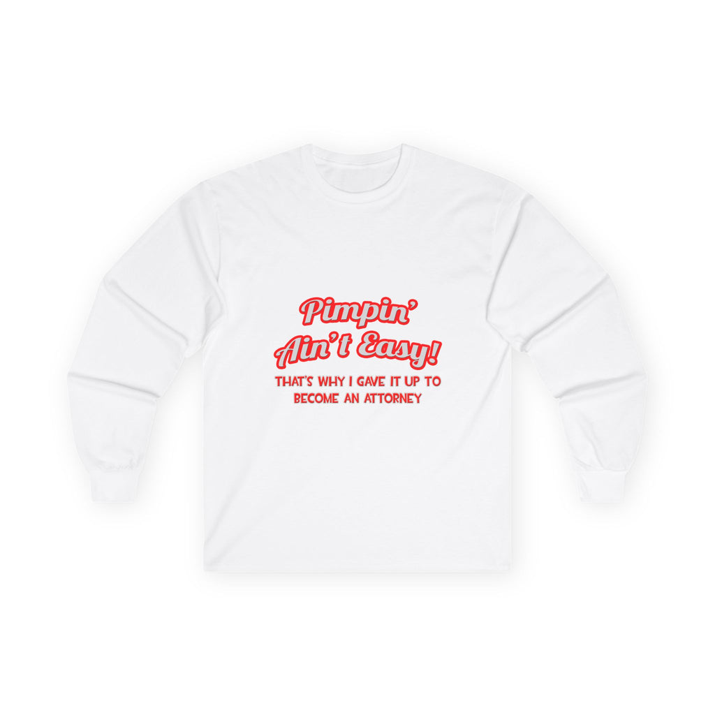 Pimpin' Ain't Easy ... Attorney - Unisex Ultra Cotton Long Sleeve Tee