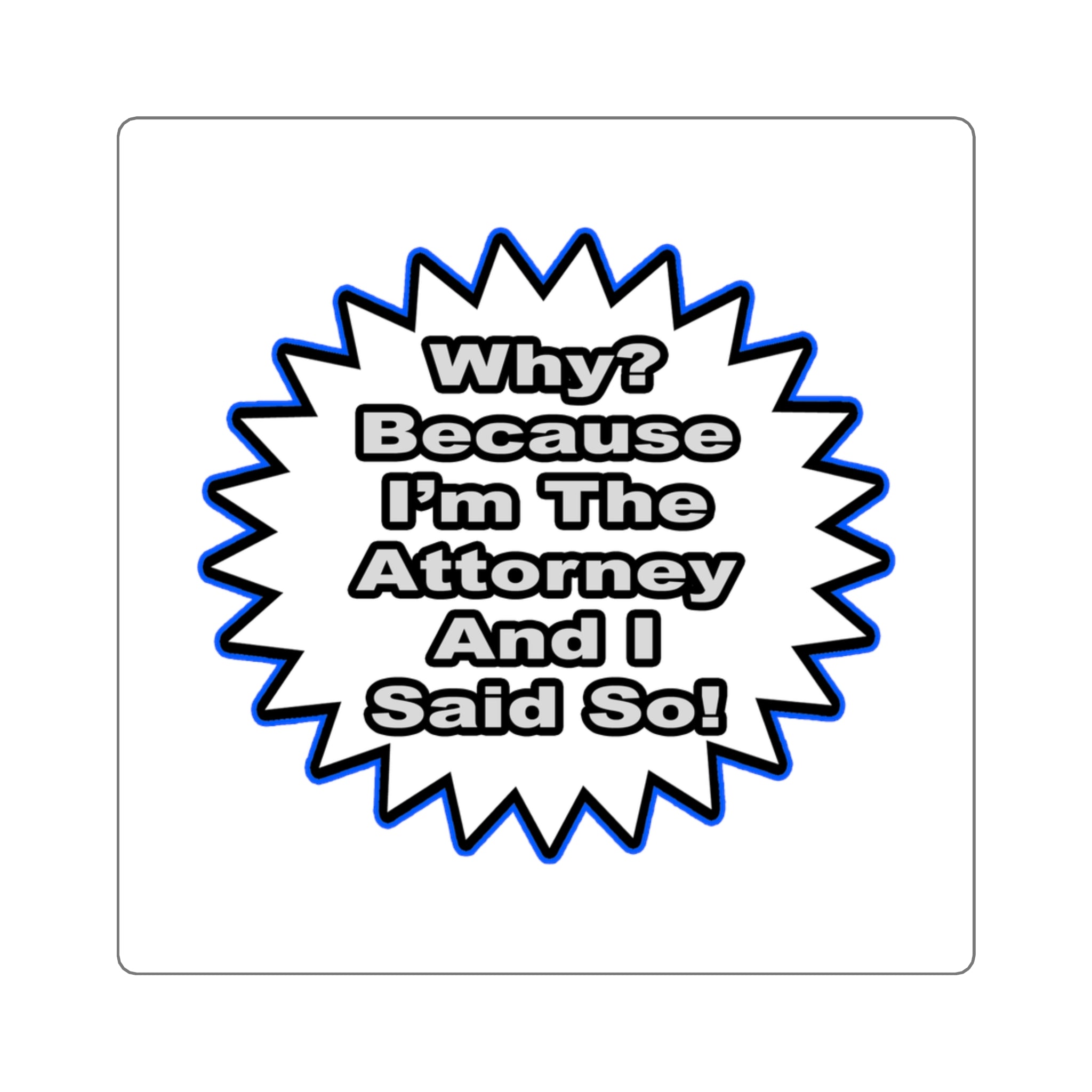Attorney...Because I Said So - Square Stickers