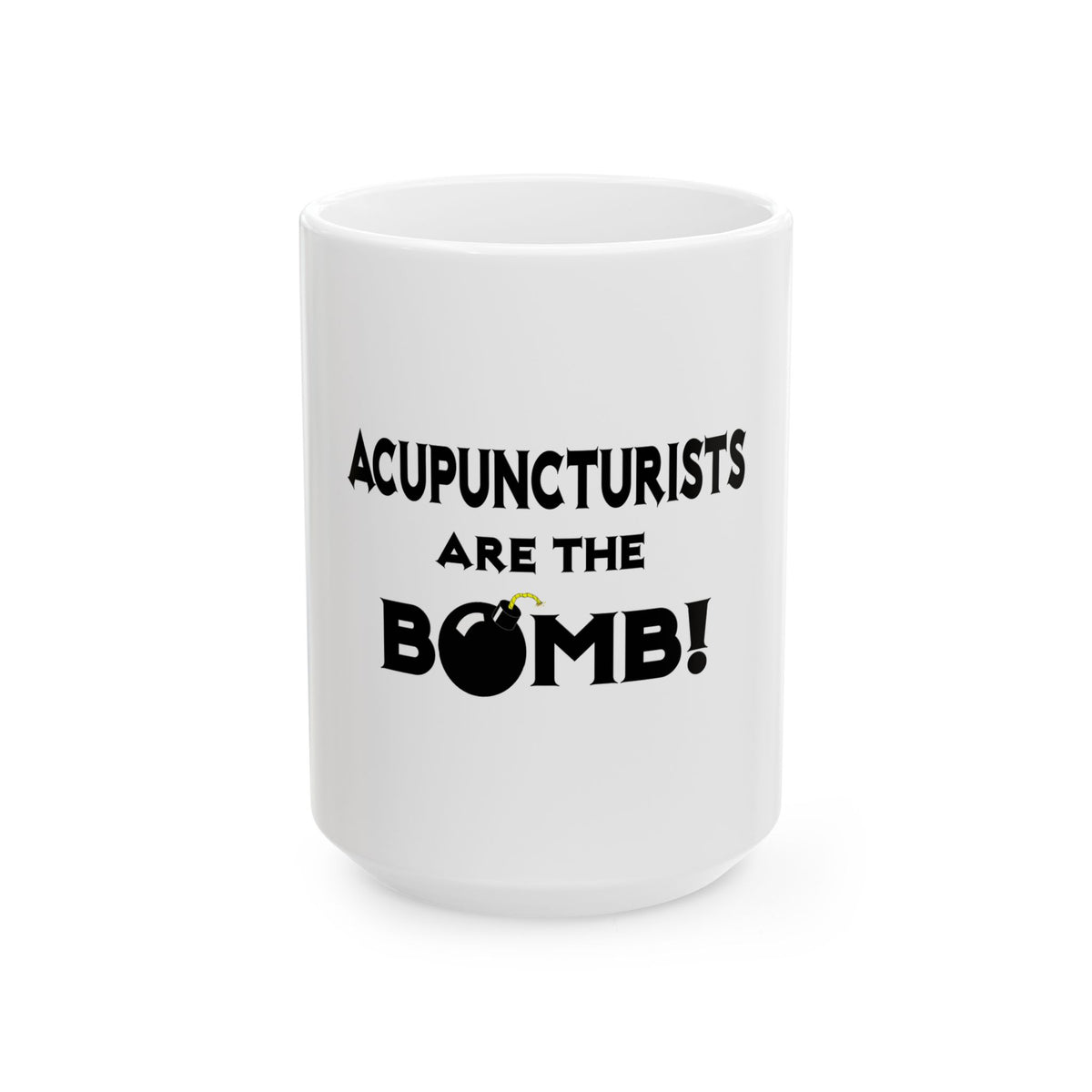 Acupuncturists Are The Bomb! - Ceramic Mug, (11oz, 15oz)
